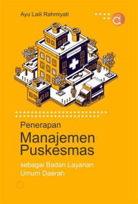 Image of Penerapan Manajemen Puskesmas Sebagai Badan Layanan Umum  Daerah